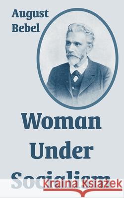 Woman Under Socialism August Bebel 9781410215642