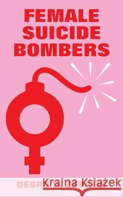 Female Suicide Bombers Debra D. Zedalis 9781410215932 University Press of the Pacific