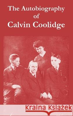 The Autobiography of Calvin Coolidge Calvin Coolidge 9781410216229 University Press of the Pacific