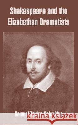 Shakespeare and the Elizabethan Dramatists Samuel Taylor Coleridge 9781410216243 University Press of the Pacific