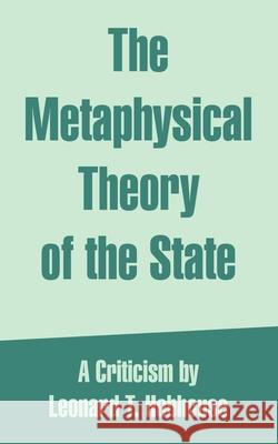 The Metaphysical Theory of the State Leonard Trelawney Hobhouse 9781410216649 University Press of the Pacific