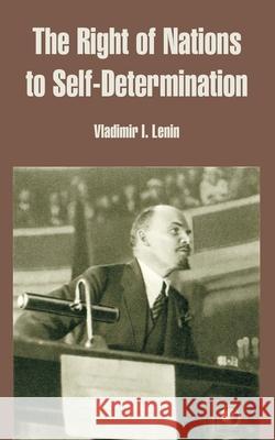 The Right of Nations to Self-Determination Vladimir Ilich Lenin 9781410217059