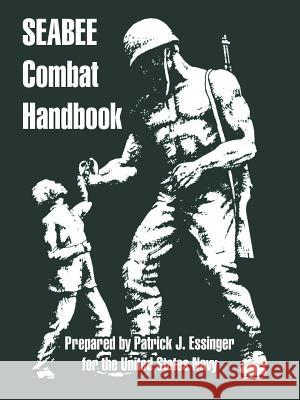 Seabee Combat Handbook Patrick J. Essinger United States Navy 9781410217219 University Press of the Pacific