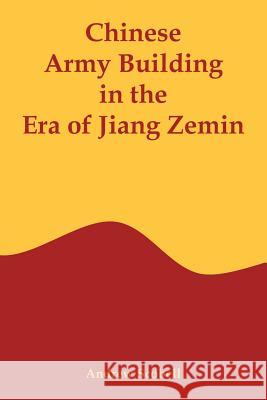 Chinese Army Building in the Era of Jiang Zemin Andrew Scobell 9781410217646 University Press of the Pacific