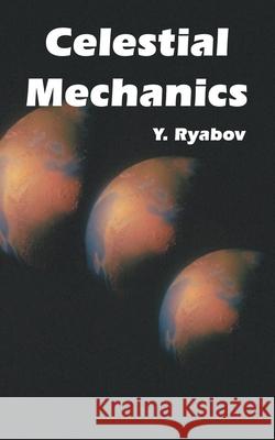 Celestial Mechanics Y. Ryabov 9781410217998 University Press of the Pacific