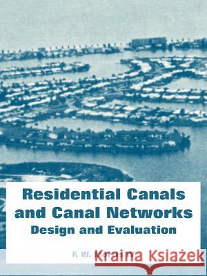 Residential Canals and Canal Networks: Design and Evaluation Morris, F. W., IV 9781410218216 University Press of the Pacific