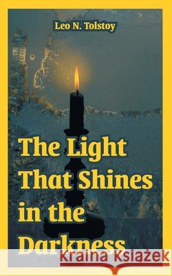 The Light That Shines in the Darkness Leo Tolstoy 9781410218292 University Press of the Pacific