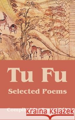 Tu Fu: Selected Poems Chih, Feng 9781410218438