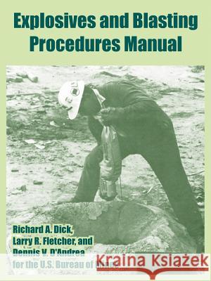 Explosives and Blasting Procedures Manual Bureau Of Mines U Richard A. Dick Larry R. Fletcher 9781410218636 University Press of the Pacific