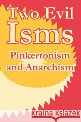 Two Evil Isms: Pinkertonism and Anarchism Siringo, Charles A. 9781410218667 University Press of the Pacific