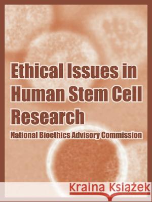 Ethical Issues in Human Stem Cell Research National Bioethics Advisory Commission   United States 9781410218957 University Press of the Pacific