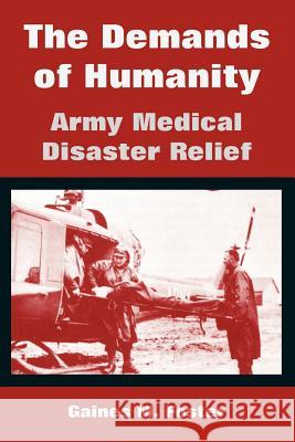 The Demands of Humanity: Army Medical Disaster Relief Foster, Gaines M. 9781410219534 University Press of the Pacific