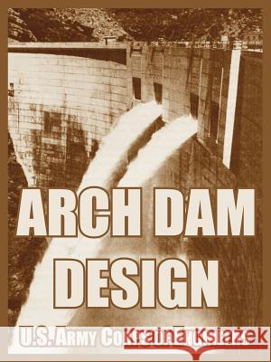 Arch Dam Design U S Army Corps of Engineers 9781410219633 University Press of the Pacific