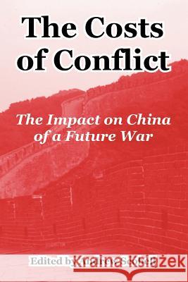 The Costs of Conflict: The Impact on China of a Future War Scobell, Andrew 9781410219909