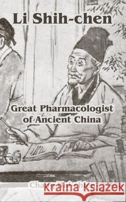 Li Shih-chen: Great Pharmacologist of Ancient China Hui-Chien, Chang 9781410220202 University Press of the Pacific