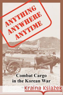 Anything anywhere anytime: Combat Cargo in the Korean War William M Leary 9781410220431 University Press of the Pacific