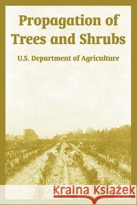 Propagation of Trees and Shrubs Guy E. Yerkes U. S. Department of Agriculture 9781410220455 University Press of the Pacific