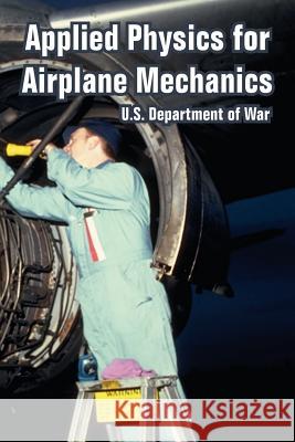 Applied Physics for Airplane Mechanics U S Department of War 9781410220479 University Press of the Pacific