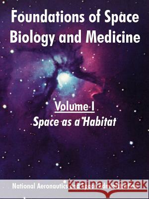 Foundations of Space Biology and Medicine: Volume I (Space as a Habitat) NASA 9781410220523