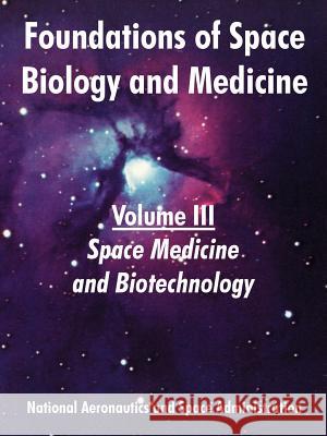 Foundations of Space Biology and Medicine: Volume III (Space Medicine and Biotechnology) NASA 9781410220554