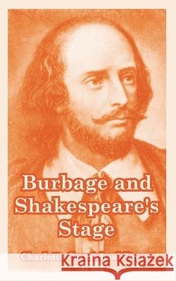Burbage and Shakespeare's Stage Charlotte Carmichael Stopes 9781410220929 University Press of the Pacific