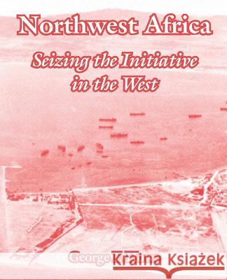 Northwest Africa: Seizing the Initiative in the West Howe, George F. 9781410220950 University Press of the Pacific