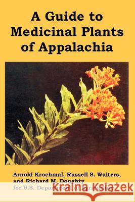 A Guide to Medicinal Plants of Appalachia Arnold Krochmal U. S. Department of Agriculture 9781410221179 University Press of the Pacific