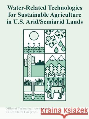 Water-Related Technologies for Sustainable Agriculture in U.S. Arid/Semiarid Lands Of Tech Offic United States Congress 9781410221476 University Press of the Pacific