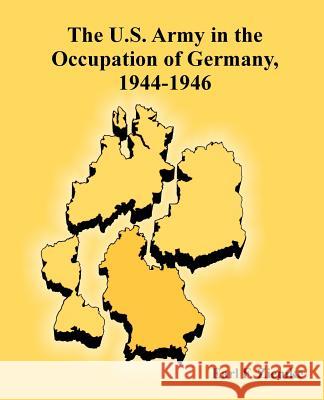 The U.S. Army in the Occupation of Germany, 1944-1946 Earl F. Ziemke 9781410221971