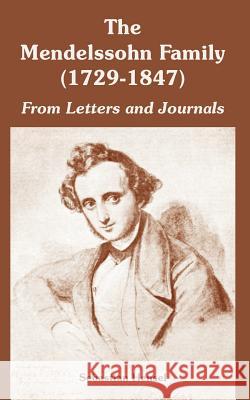 The Mendelssohn Family (1729-1847): From Letters and Journals Hensel, Sebastian 9781410222091 University Press of the Pacific