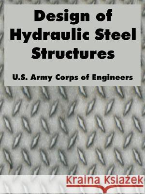 Design of Hydraulic Steel Structures U. S. Army Corps of Engineers 9781410222428 University Press of the Pacific