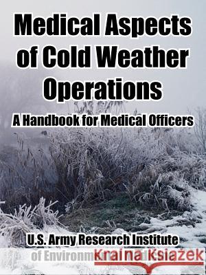 Medical Aspects of Cold Weather Operations: A Handbook for Medical Officers United States Army 9781410222718 University Press of the Pacific