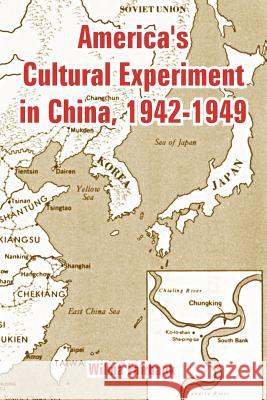 America's Cultural Experiment in China, 1942-1949 Wilma Fairbank 9781410222794