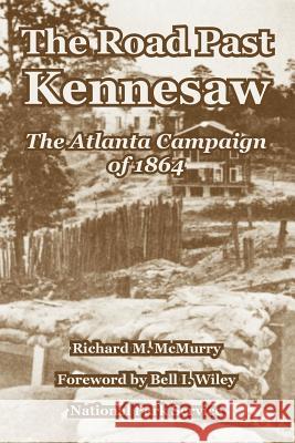 The Road Past Kennesaw: The Atlanta Campaign of 1864 McMurry, Richard M. 9781410222879 University Press of the Pacific