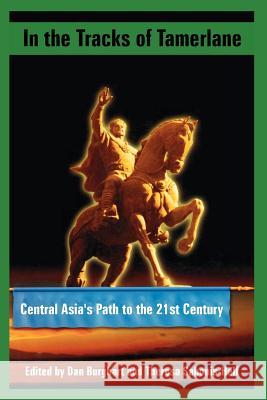 In the Tracks of Tamerlane: Central Asia's Path to the 21st Century Burghart, Dan 9781410222954 University Press of the Pacific