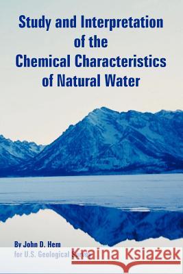 Study and Interpretation of the Chemical Characteristics of Natural Water John D. Hem Geological Surv U 9781410223081 University Press of the Pacific