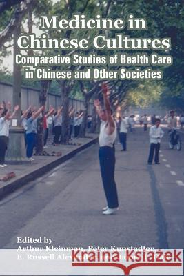 Medicine in Chinese Cultures: Comparative Studies of Health Care in Chinese and Other Societies Fogarty International Center, Internatio 9781410223098 University Press of the Pacific
