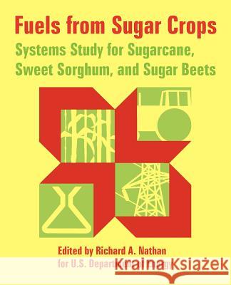 Fuels from Sugar Crops: Systems Study for Sugarcane, Sweet Sorghum, and Sugar Beets Nathan, Richard A. 9781410223159 University Press of the Pacific