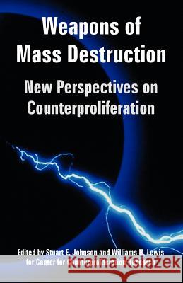 Weapons of Mass Destruction: New Perspectives on Counterproliferation Johnson, Stuart E. 9781410223203