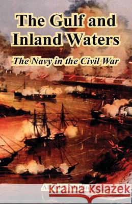 The Gulf and Inland Waters: The Navy in the Civil War Mahan, Alfred Thayer 9781410223302 University Press of the Pacific