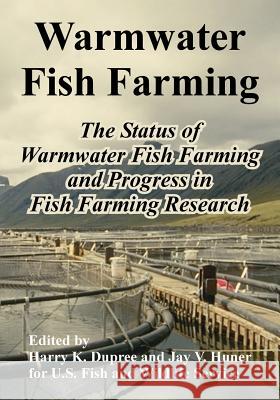 Warmwater Fish Farming: The Status of Warmwater Fish Farming and Progress in Fish Farming Research Dupree, Harry K. 9781410224200 University Press of the Pacific