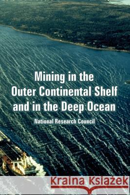 Mining in the Outer Continental Shelf and in the Deep Ocean Research Coun Nationa 9781410224385 University Press of the Pacific