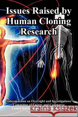 Issues Raised by Human Cloning Research United States House of Representatives   Committee of Energy & Commerce 9781410224439