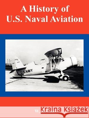 A History of U.S. Naval Aviation W. H. Sitz 9781410224491 University Press of the Pacific