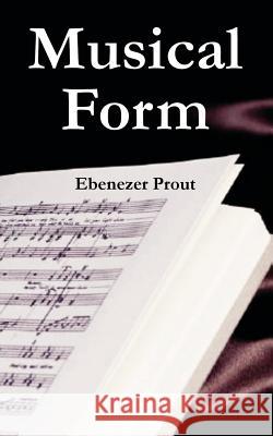 Musical Form Ebenezer Prout 9781410224613 University Press of the Pacific