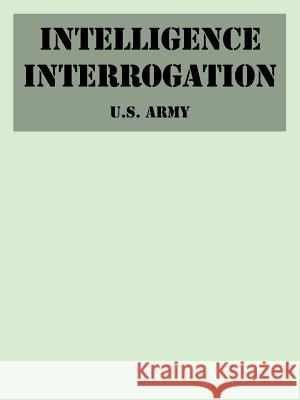 Intelligence Interrogation U S Army 9781410224811 University Press of the Pacific