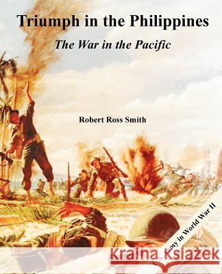 Triumph in the Philippines: The War in the Pacific Smith, Robert Ross 9781410224958