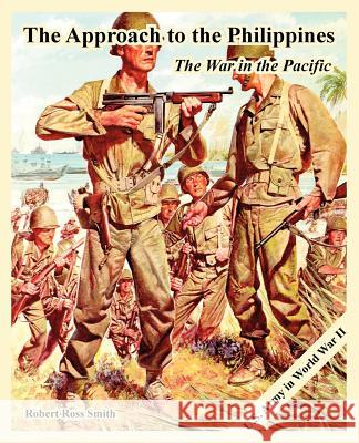 The Approach to the Philippines: The War in the Pacific Smith, Robert Ross 9781410225078 University Press of the Pacific