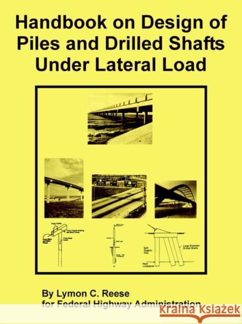 Handbook on Design of Piles and Drilled Shafts Under Lateral Load Lymon C. Reese Federal Highway Administration 9781410225603 University Press of the Pacific
