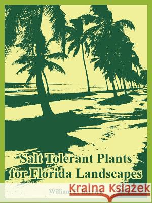 Salt Tolerant Plants for Florida Landscapes William E. Barrick 9781410225634